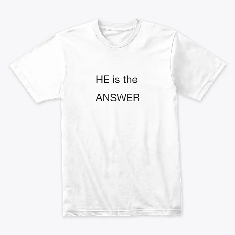 HE is the ANSWER