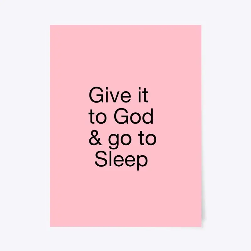 Give it to God and Go to Sleep