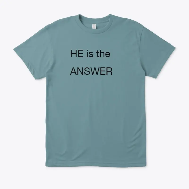 HE is the ANSWER