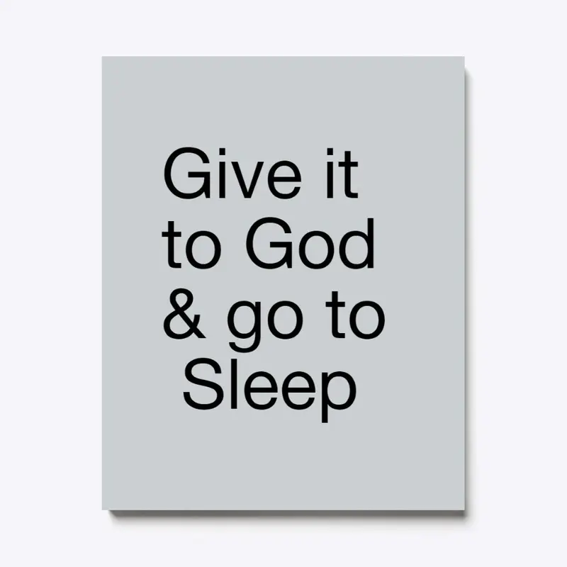 Give it to God and Go to Sleep