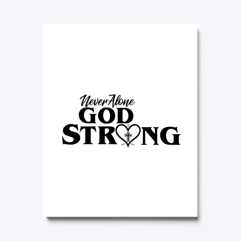 Never  Alone  God Strong